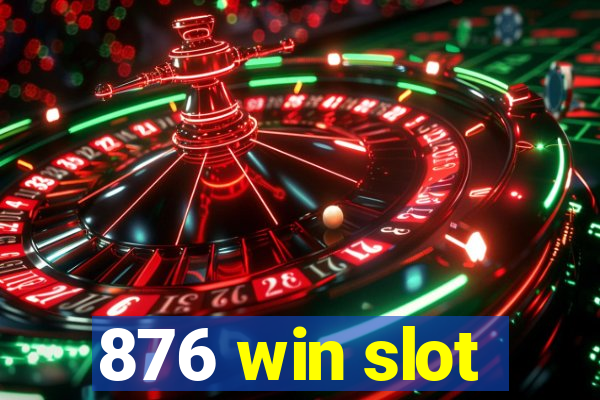 876 win slot